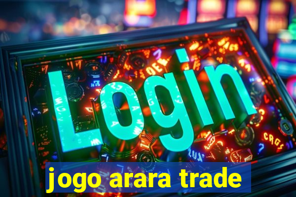 jogo arara trade